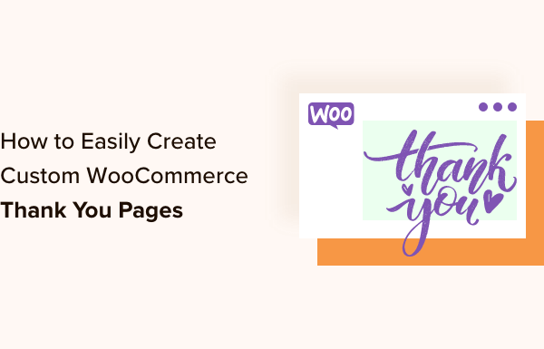 How to Easily Create Custom WooCommerce Thank You Pages