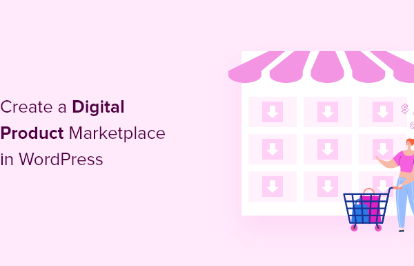 How to Create a Digital Product Marketplace in WordPress