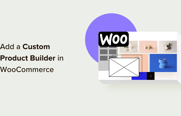 How to Add a Custom Product Builder in WooCommerce (Easy)