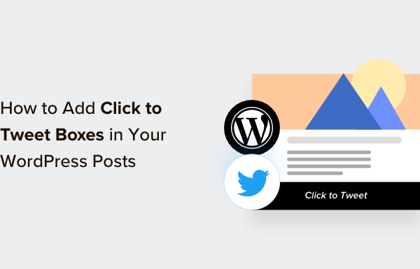 How to Add Click to Tweet Boxes in Your WordPress Posts