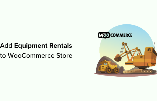 How to Add Equipment Rentals to Your WooCommerce Store