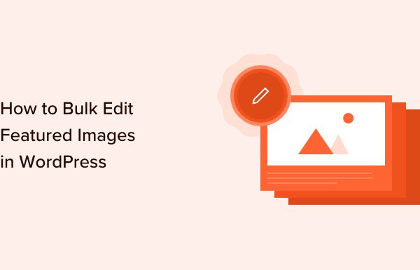 How to Bulk Edit Featured Images in WordPress