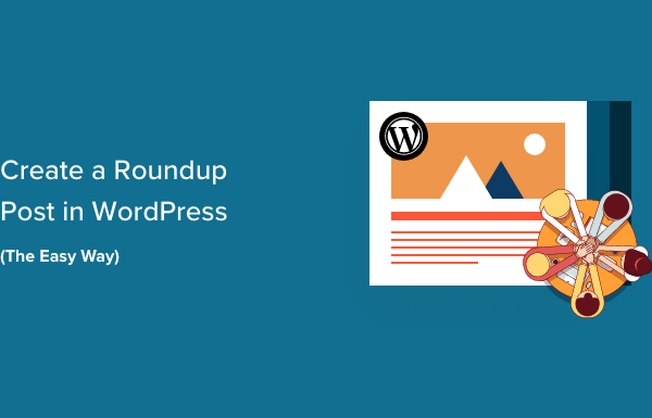 How to Create a Roundup Post in WordPress (The Easy Way)