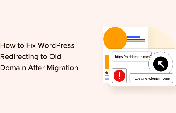 How to Fix WordPress Redirecting to Old Domain After Migration