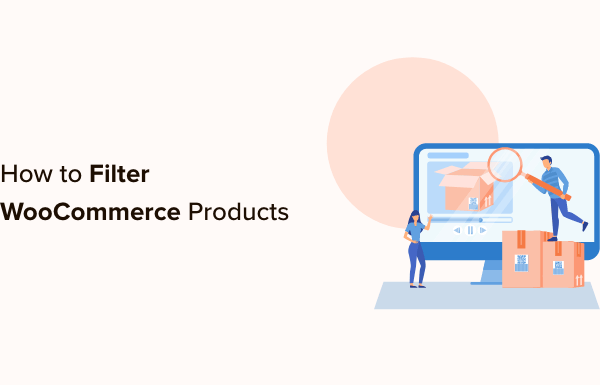 How to Filter WooCommerce Products (Step-by-Step Tutorial)