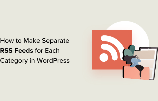 How to Make Separate RSS Feeds for Each Category in WordPress