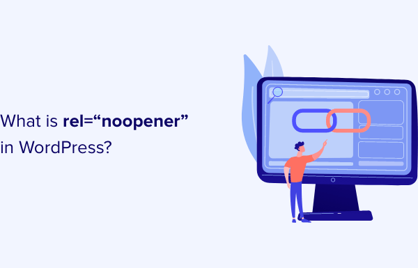 What is rel=”noopener” in WordPress? (Explained)