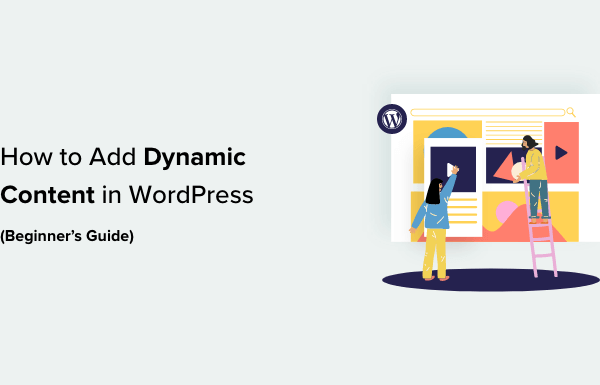 How to Add Dynamic Content in WordPress (Beginner’s Guide)