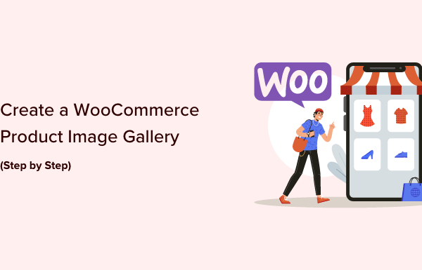 How to Create a WooCommerce Product Image Gallery (Step by Step)