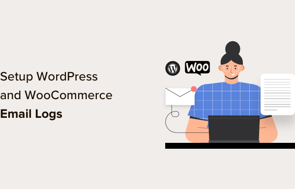 How to Setup WordPress Email Logs (and WooCommerce Email Logs)