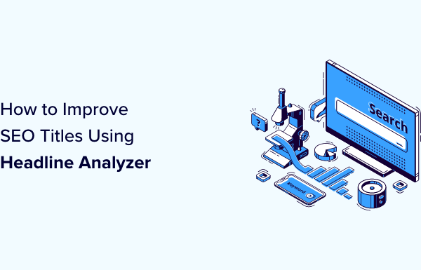 How to Use Headline Analyzer in WordPress to Improve SEO Titles