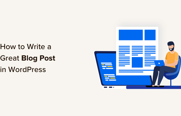 How to Write a Great Blog Post (Structure + Examples)