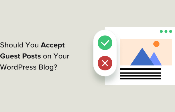 Should You Accept Guest Posts on Your WordPress Blog? (Pros/Cons)