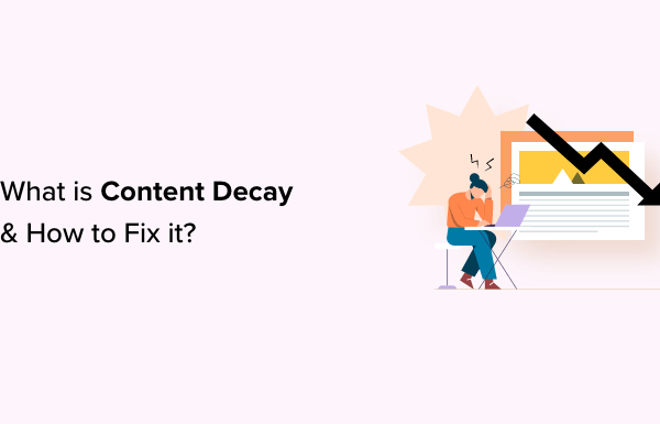 What is Content Decay? (And How to Fix It)