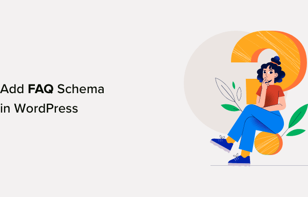 How to Add FAQ Schema in WordPress (2 Methods)