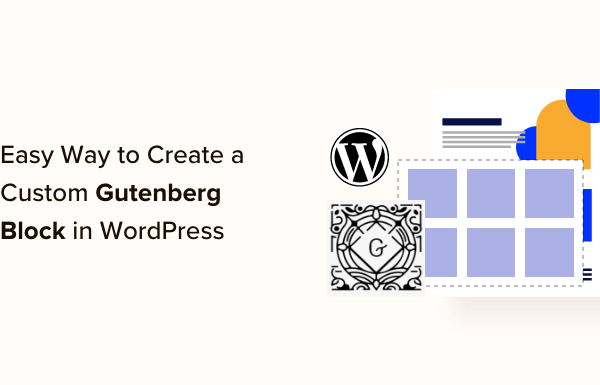 How to Create a Custom WordPress Block (Easy Way)