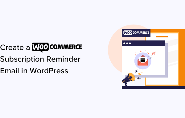 How to Create a WooCommerce Subscription Reminder Email in WordPress