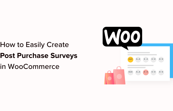 How to Easily Create Post Purchase Surveys in WooCommerce