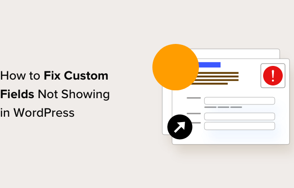 How to Fix Custom Fields Not Showing in WordPress