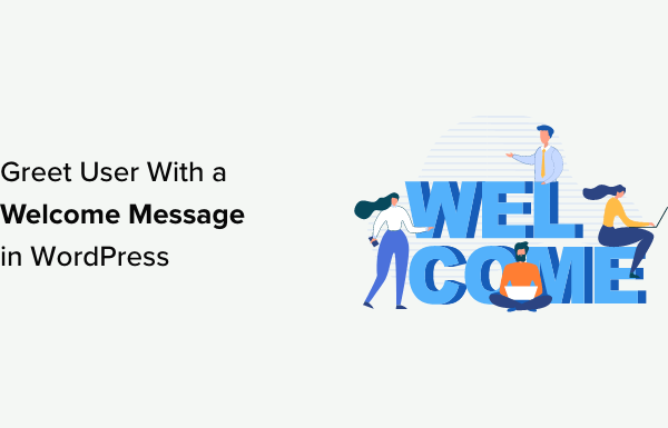 How to Greet Each User With a Custom Welcome Message in WordPress