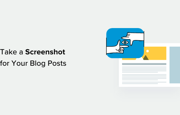 How to Take a Screenshot for Your Blog Posts (Beginner’s Guide)