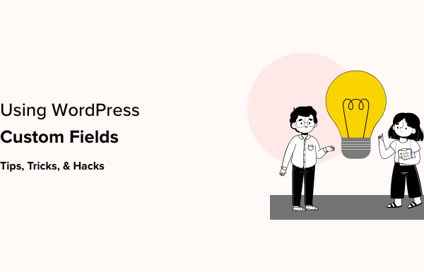 WordPress Custom Fields 101: Tips, Tricks, and Hacks