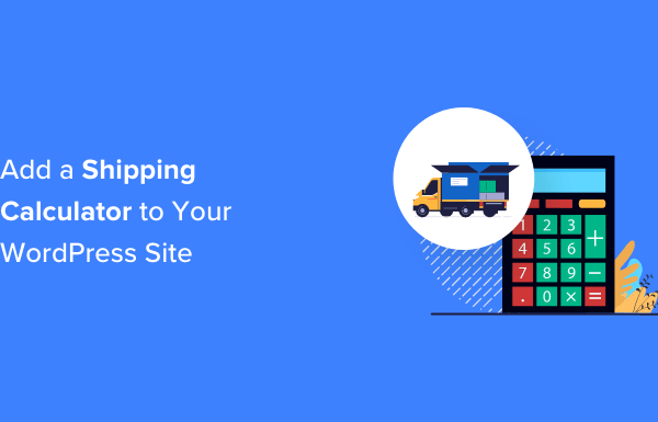 How to Add a Shipping Calculator to Your WordPress Site