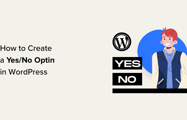 How to Create a Yes/No Optin for Your WordPress Site