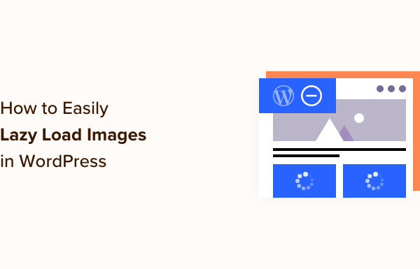 How to Easily Lazy Load Images in WordPress (2 Ways)