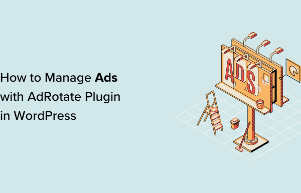 How to Manage Ads in WordPress with AdRotate Plugin