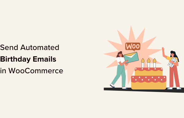 How to Send Automated Birthday & Anniversary Emails in WooCommerce