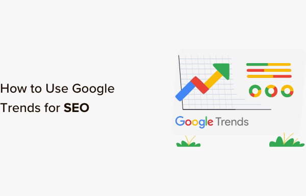 How to Use Google Trends to Improve SEO and Grow Your Business