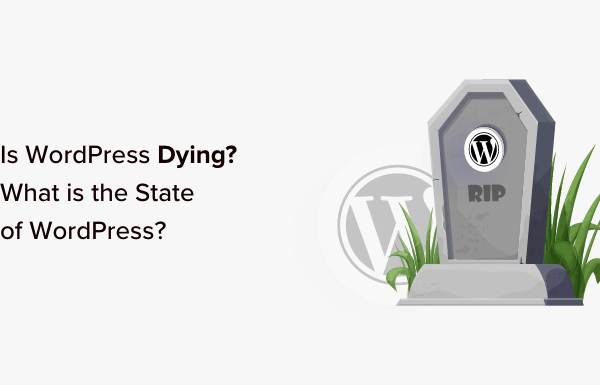 Is WordPress Dying? The State of WordPress 2023 Edition