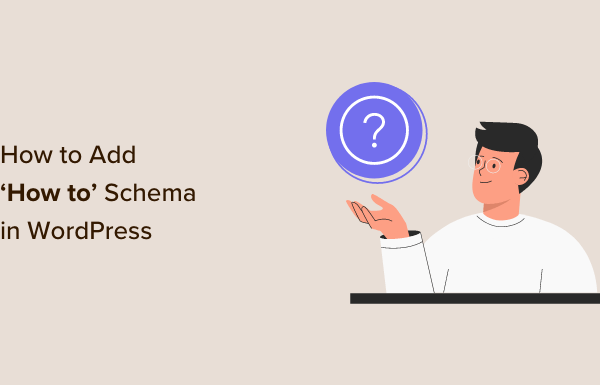 How to Properly Add SEO-Friendly ‘How to’ Schema in WordPress