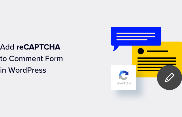 How to Easily Add reCAPTCHA to WordPress Comment Form