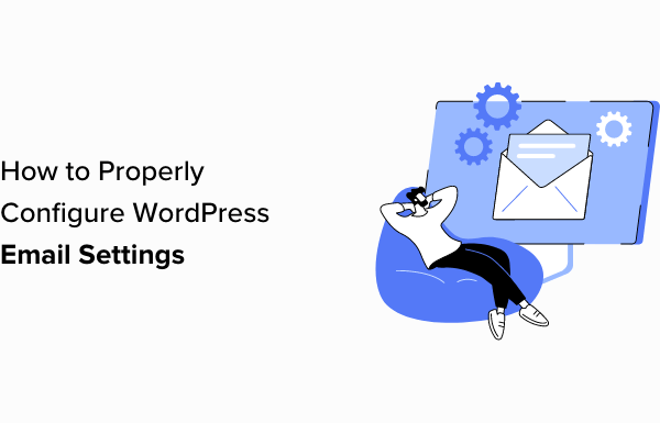 How to Properly Configure Your WordPress Email Settings