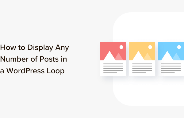 How to Display Any Number of Posts in a WordPress Loop