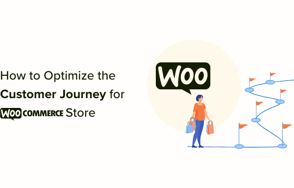 How to Optimize the Customer Journey for WooCommerce Store