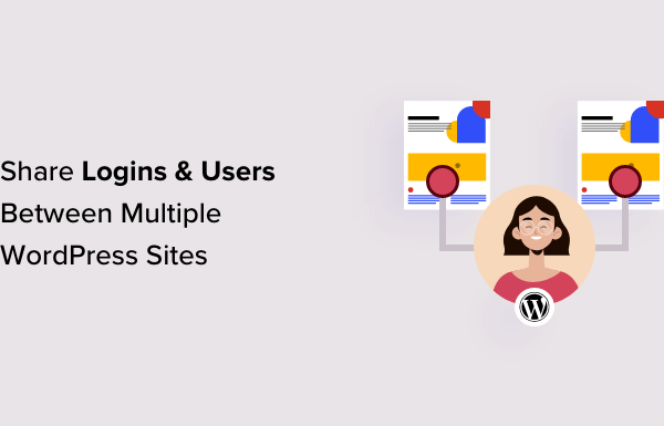 How to Share Users and Logins Between Multiple WordPress Sites