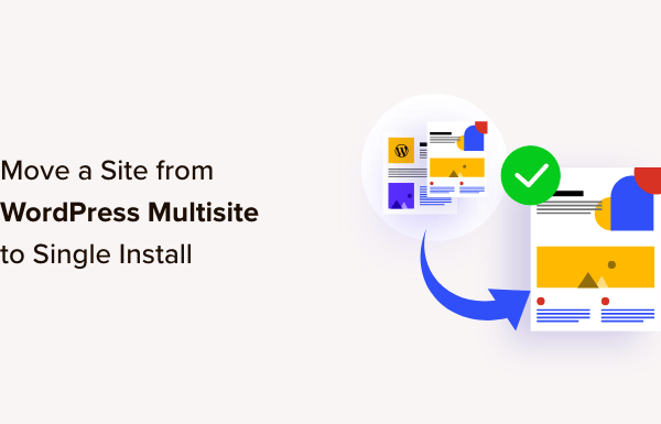 How to Move a Site from WordPress Multisite to Single Install