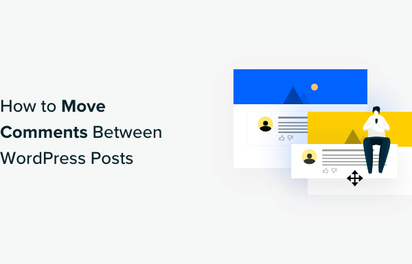 How to Move Comments Between WordPress Posts (Easy Method)