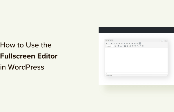 How to Use Distraction Free Fullscreen Editor in WordPress