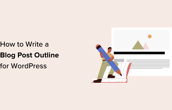 How to Write a Blog Post Outline for WordPress (8 Steps)