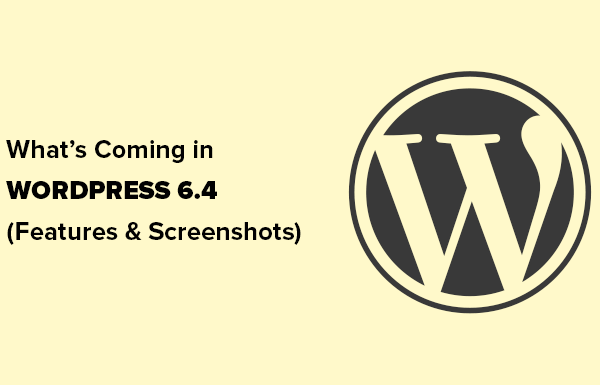 What’s Coming in WordPress 6.4 (Features and Screenshots)