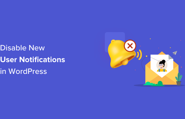 How to Disable New User Notifications in WordPress (Easy Way)