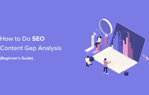 How to Do a SEO Content Gap Analysis (Beginner’s Guide)