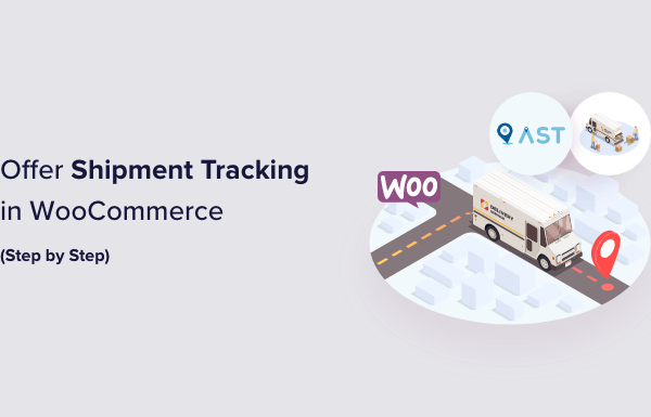 How to Offer Shipment Tracking in WooCommerce (Step by Step)