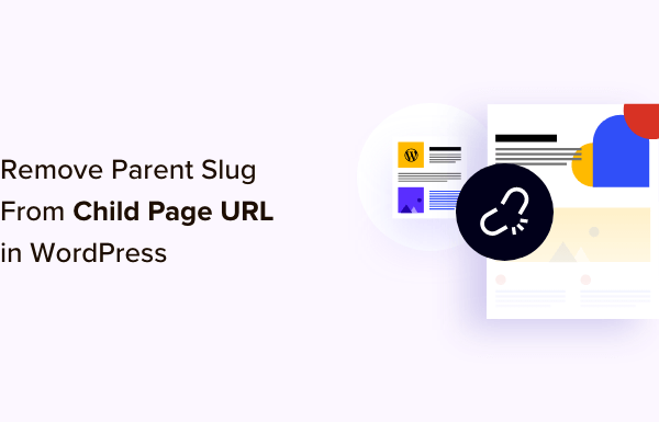 How to Remove Parent Slug From Child Page URL in WordPress