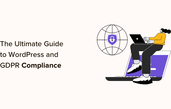 The Ultimate Guide to WordPress and GDPR Compliance