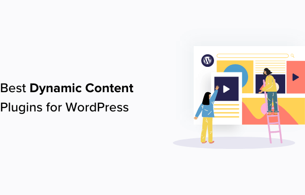 9 Best WordPress Dynamic Content Plugins (Expert Pick)